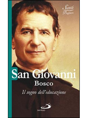 San Giovanni Bosco. Il sogn...