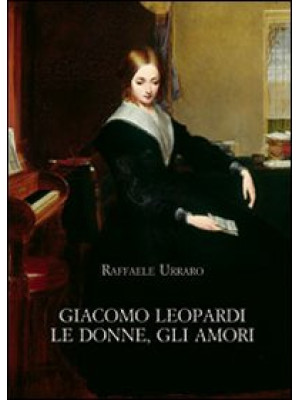 Giacomo Leopardi. Le donne,...