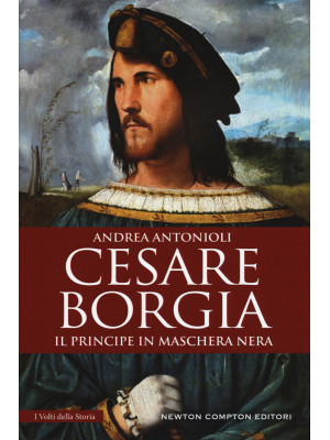 Cesare Borgia. Il principe ...