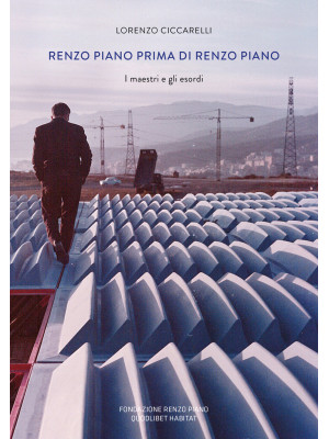 Renzo Piano prima di Renzo ...