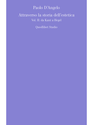 Attraverso la storia dell'estetica. Vol. 2: Da Kant a Hegel