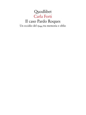 Il caso Pardo Roques. Un eccidio del 1944 tra memoria e oblio