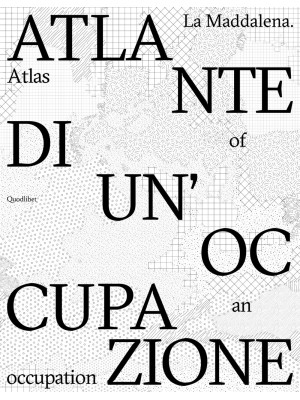 La Maddalena. Atlante di un'occupazione-Atlas of an occupation. Ediz. bilingue