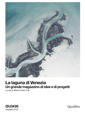 La laguna di Venezia. Un grande magazzino di idee e di progetti. Ediz. italiana e inglese