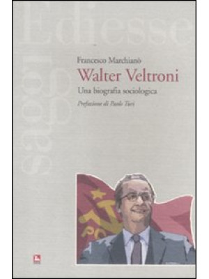 Walter Veltroni. Una biogra...