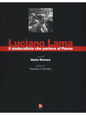 Luciano Lama il sindacalist...