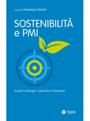 Sostenibilità e PMI. Aspetti strategici, operativi e finanziari