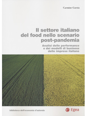 Il settore italiano del food nello scenario post-pandemia. Analisi delle performance e dei modelli di business delle imprese italiane