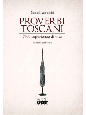 Proverbi toscani. 7500 espe...