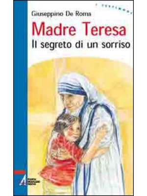 Madre Teresa. Il segreto di...