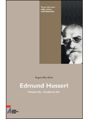 Edmund Husserl. Pensare Dio...