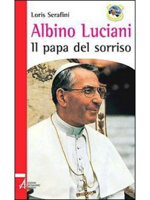 Albino Luciani. Il papa del...