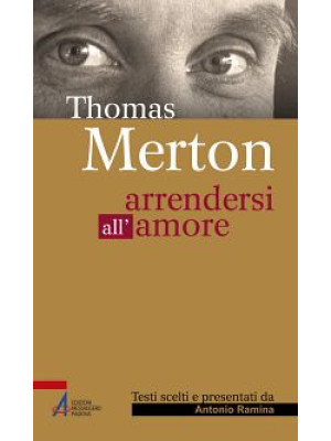 Thomas Merton. Arrendersi a...