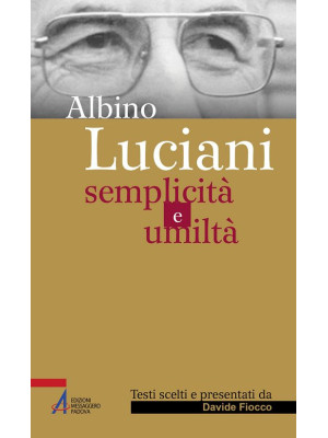 Albino Luciani. Semplicità ...