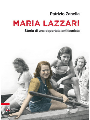 Maria Lazzari. Storia di un...