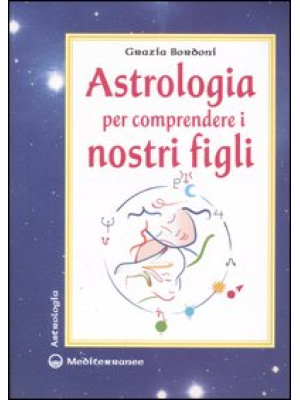 Astrologia per comprendere ...