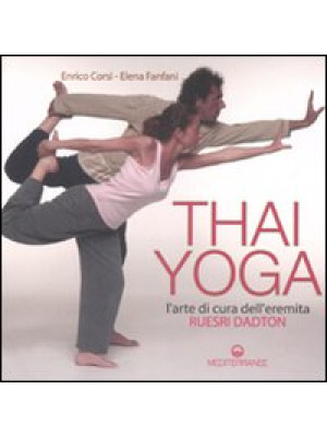 Thai yoga. L'arte di cura d...