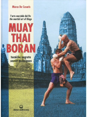 Muay Thai Boran. L'arte mar...