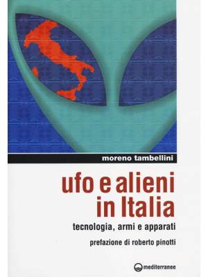 Ufo e alieni in Italia. Tec...