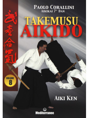 Takemusu aikido. Vol. 8: Ai...