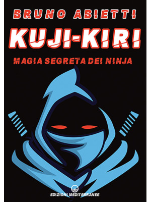 Kuji-Kiri. Magia segreta de...