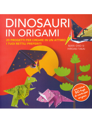 Dinosauri in origami. 25 pr...