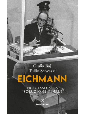 Eichmann. Processo alla «so...