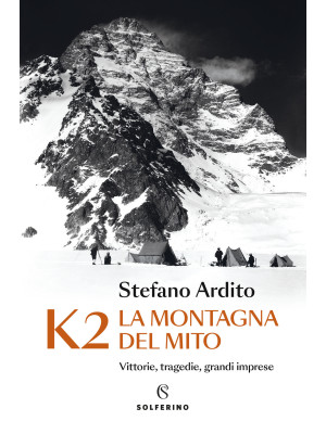 K2 la montagna del mito. Vi...
