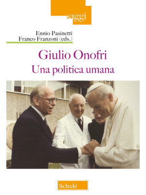 Giulio Onofri. Una politica...