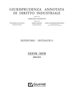 Giurisprudenza annotata di diritto industriale. Repertorio sistematico (2008-2018). Vol. 38-47