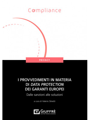 I provvedimenti in materia di data protection dei garanti europei. Dalle sanzioni alle soluzioni