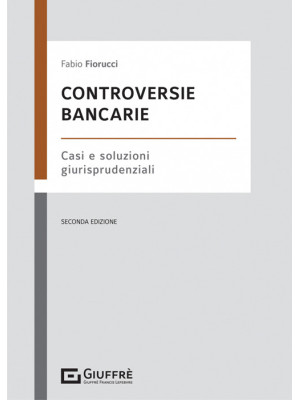 Controversie bancarie. Casi e soluzioni giurisprudenziali