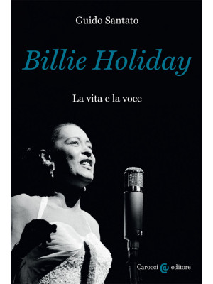 Billie Holiday. La vita e l...