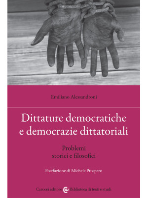 Dittature democratiche e democrazie dittatoriali. Problemi storici e filosofici