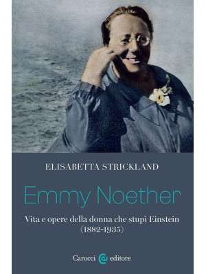 Emmy Noether. Vita e opere ...