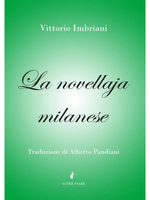 La novellaja milanese. Esempii e panzane lombarde raccolte nel Milanese