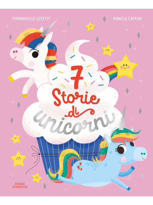 7 storie di unicorni. Ediz....