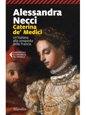 Caterina de' Medici. Un'ita...