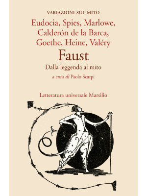 Faust. Dalla leggenda al mi...