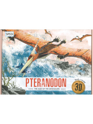 The age of dinosaurs. 3D pteranodon. Ediz. a colori. Con Giocattolo