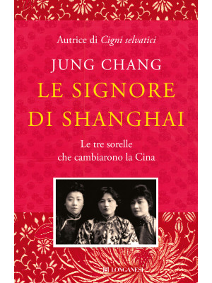 Le signore di Shanghai. Le tre sorelle che cambiarono la Cina