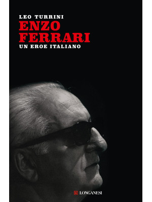 Enzo Ferrari. Un eroe itali...