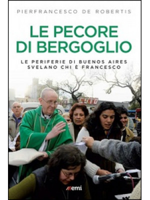 Le pecore di Bergoglio. Le ...