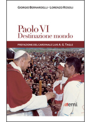 Paolo VI: destinazione mond...