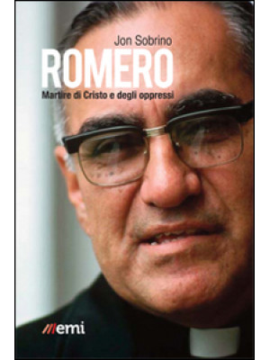 Romero, martire di Cristo e...