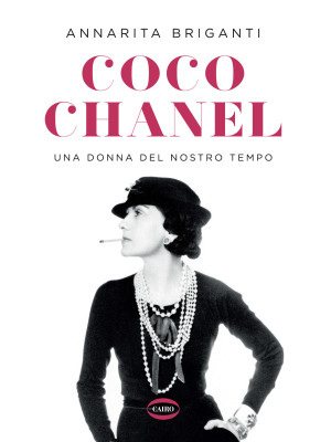 Coco Chanel. Una donna del ...