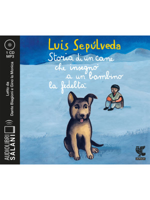 Storia di un cane che insegnò a un bambino la fedeltà letto da Gino la Monica. Audiolibro. CD Audio formato MP3