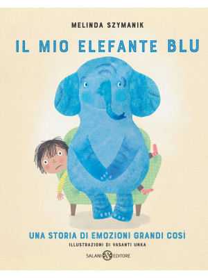 Il mio elefante Blu. Ediz. ...