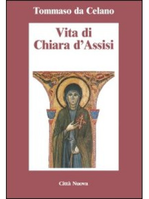 Vita di Chiara d'Assisi. Te...