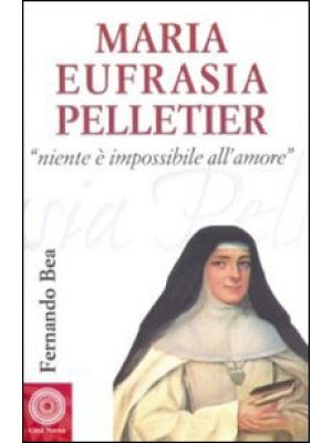 Maria Eufrasia Pelletier. «...